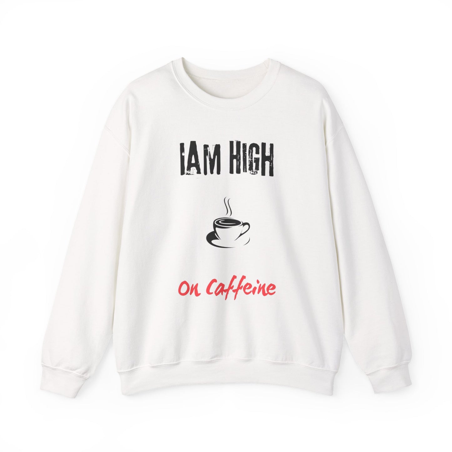 High Caffeine Sweatshirt — Cozy Coffee Lover Crewneck